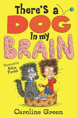 There's a Dog in My Brain! de Caroline Green