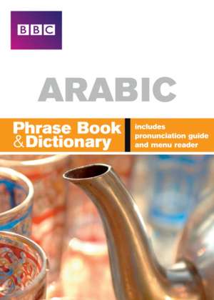 BBC Arabic Phrasebook and Dictionary de Nagi El-Bay