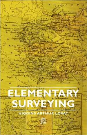 Elementary Surveying de Higgins Arthur Lovat