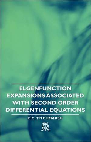 Elgenfunction Expansions Associated with Second Order Differential Equations de E. C. Titchmarsh