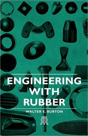 Engineering with Rubber de Walter E. Burton