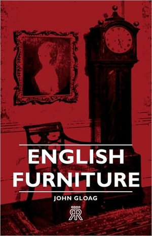 English Furniture de John Gloag