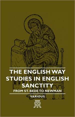 The English Way - Studies in English Sanctity from St. Bede to Newman: Scientific, Political and Speculative - (1883) de various