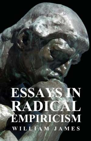 Essays in Radical Empiricism de William James