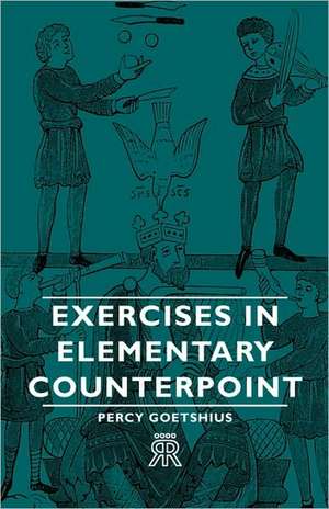 Exercises in Elementary Counterpoint de Percy Goetshius