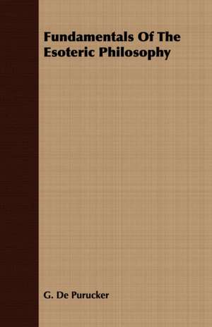 Fundamentals of the Esoteric Philosophy: The Authoritative History of the Zionist Movement from the Earliest Days to the Present Time de G. De Purucker