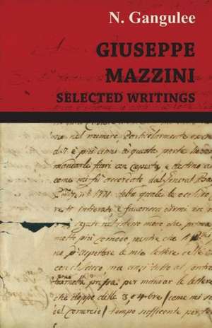 Giuseppe Mazzini -Selected Writings de N. Gangulee