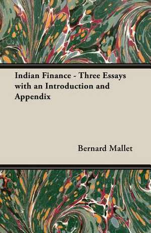 Indian Finance - Three Essays with an Introduction and Appendix de Bernard Mallet