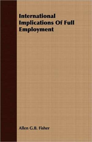 International Implications of Full Employment: A Trilogy of God and Man - Minos, King of Crete - Ariadne in Naxos - The Death of Hippolytus de Allen G. B. Fisher