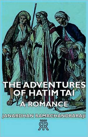 The Adventures of Hatim Tai - A Romance de Janardhan Ramachandraraji