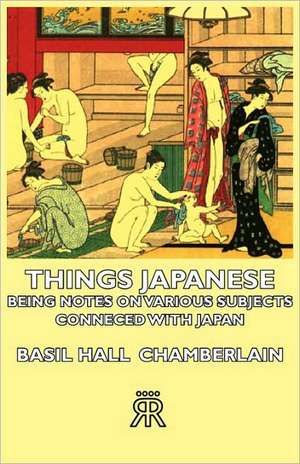 Things Japanese - Being Notes on Various Subjects Conneced with Japan: The Life and Adventures of a Missionary Hero de Basil Hall Chamberlain