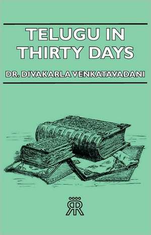 Telugu in Thirty Days de Divakarla Venkatavadani