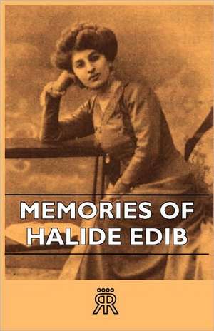 Memories of Halide Edib de Anon