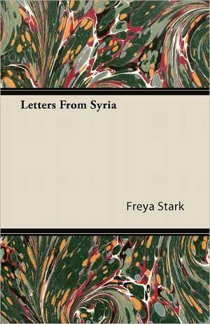 Letters from Syria de Freya Stark