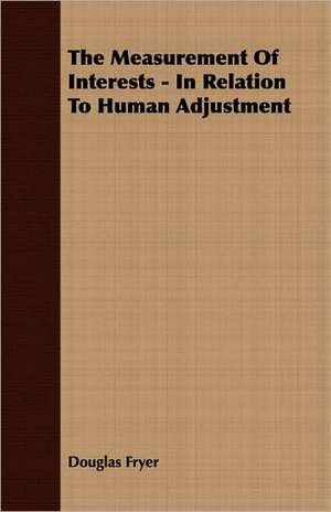 The Measurement of Interests - In Relation to Human Adjustment: The Marrying of Ann Leete - The Voysey Inheritance - Waste de Douglas Fryer