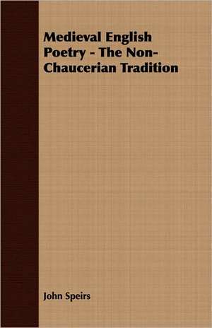 Medieval English Poetry - The Non-Chaucerian Tradition de John Speirs