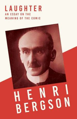 Laughter de Henri Louis Bergson