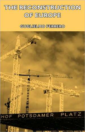 The Reconstruction of Europe de Guglielmo Ferrero