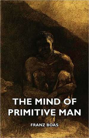 The Mind of Primitive Man de Franz Boas