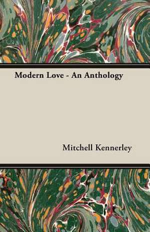 Modern Love - An Anthology de Mitchell Kennerley