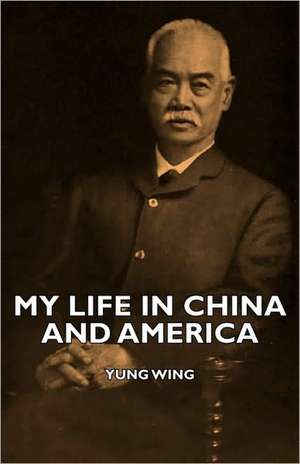 My Life in China and America de Yung Wing