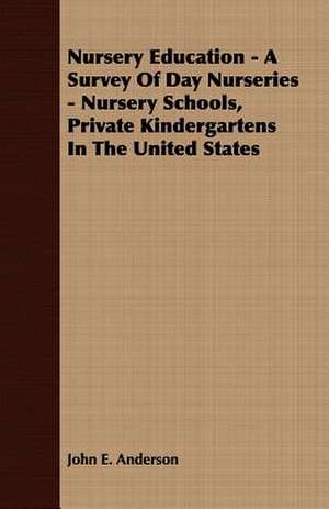 Nursery Education - A Survey of Day Nurseries - Nursery Schools, Private Kindergartens in the United States: The Ghost Dance, the Prairie Sioux - A Miscellany de John E. Anderson