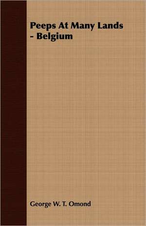 Peeps at Many Lands - Belgium: The Theory of Conditioned Reflexes de George W. T. Omond