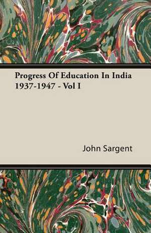 Progress of Education in India 1937-1947 - Vol I: The Theory of Conditioned Reflexes de John Sargent