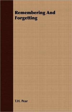 Remembering and Forgetting: The Theory of Conditioned Reflexes de T. H. Pear