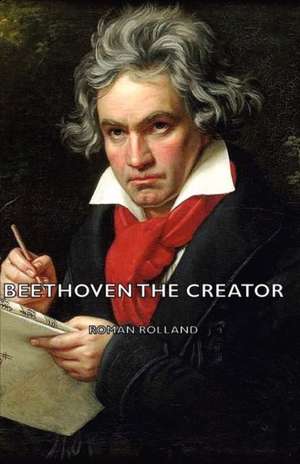 Beethoven the Creator de Romain Rolland