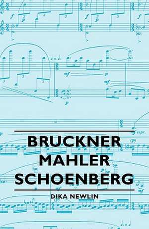 Bruckner - Mahler - Schoenberg de Dika Newlin