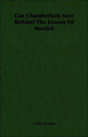 Can Chamberlain Save Britain? the Lesson of Munich: His Life and His Lusiads - A Commentary (1881) de Collin Brooks