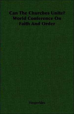 Can the Churches Unite? World Conference on Faith and Order: His Life and His Lusiads - A Commentary (1881) de Hesperides