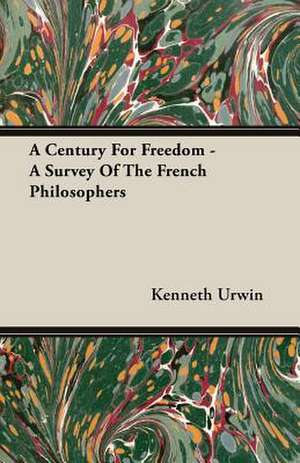 A Century for Freedom - A Survey of the French Philosophers: de Bello Gallico - Liber Tertius de Kenneth Urwin