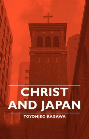 Christ and Japan de Toyohiko Kagawa