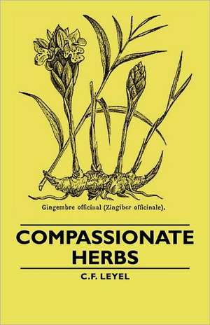 Compassionate Herbs de C. F. Leyel