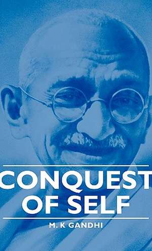 Conquest of Self de M. K. Gandhi