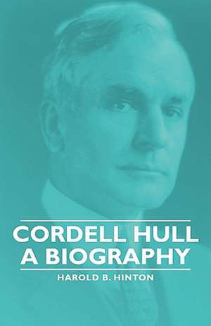 Cordell Hull - A Biography de Harold B. Hinton