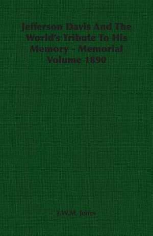 Jefferson Davis and the World's Tribute to His Memory - Memorial Volume 1890: British Purpose and Indian Aspiration de J. W. M. Jones