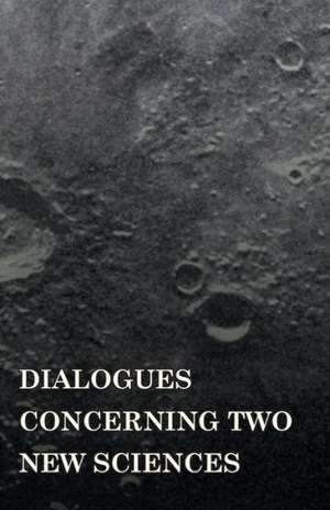 Dialogues Concerninc Two New Sciences de Galileo Galilei