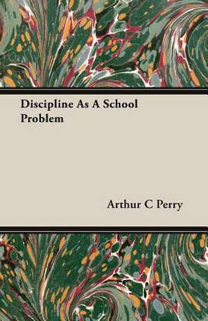 Discipline as a School Problem: Bolivia and Brazil de Arthur C Perry