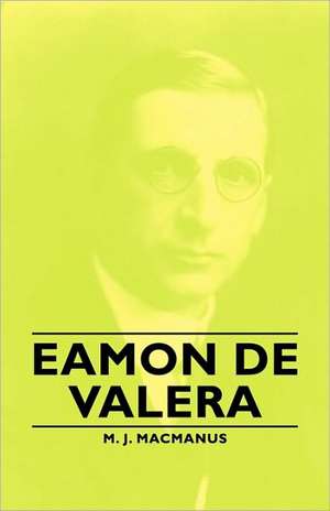 Eamon de Valera de M. J. MacManus