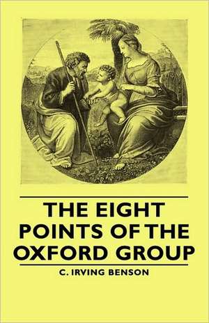 The Eight Points of the Oxford Group de C. Irving Benson