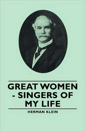 Great Women - Singers of My Life de Herman Klein