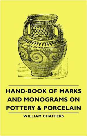 Hand-Book of Marks and Monograms on Pottery & Porcelain de William Chaffers