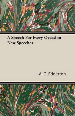 A Speech for Every Occasion - New Speeches: The Life of Louis Agassiz de A. C. Edgerton