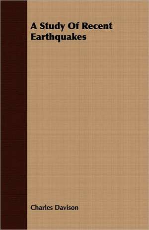 A Study of Recent Earthquakes: The Life of Louis Agassiz de Charles Davison