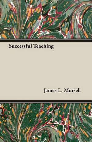 Successful Teaching de James L. Mursell