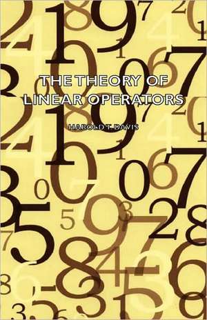 The Theory of Linear Operators de Harold T. Davis