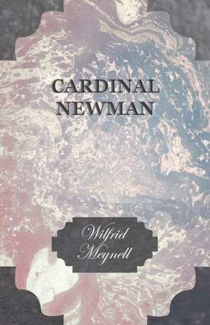 Cardinal Newman de Wilfrid Meynell